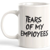 Tears Of My Employees Coffee Mug