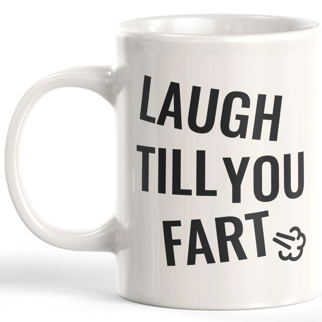 Laugh Till You Fart Coffee Mug