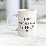 She Who Is Brave Is Free Coffee Mug