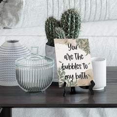 You Are The Bubbles To My Bath Table Sign with Green Leaves Design (6 x 8")