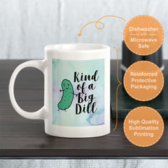 Kind of a Big Dill Coffee Mug