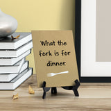 Signs ByLITA What The Fork Is For Dinner, Table Sign, 6" x 8"