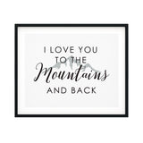 I Love You To The Mountains And Back UNFRAMED Print Inspirational Wall Art