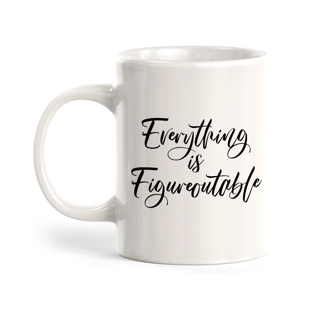 Everything Is Figureoutable Coffee Mug