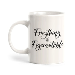 Everything Is Figureoutable Coffee Mug
