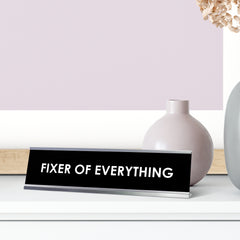 Fixer of Everything Desk Sign, novelty nameplate (2 x 8")