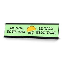 Mi Casa Es Tu Casa But Mi Taco Es Mi Taco, Green Novelty Office Gift Desk Sign (2 x 8")