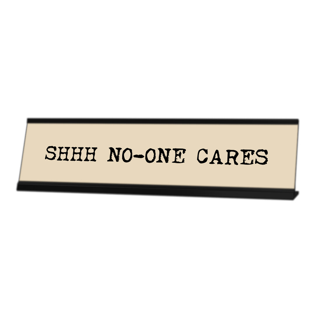 Shhh No one Cares, Typewriter Desk Sign (2 x 8")
