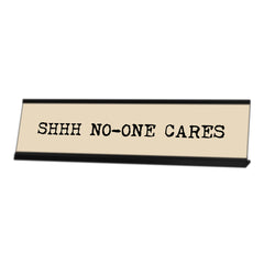 Shhh No one Cares, Typewriter Desk Sign (2 x 8")