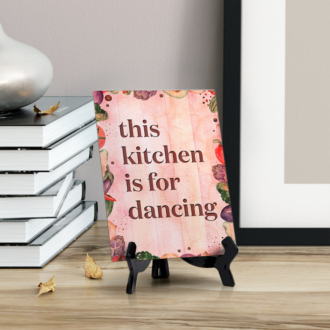 This Kitchen is for Dancing Table or Counter Sign with Easel Stand, 6" x 8"