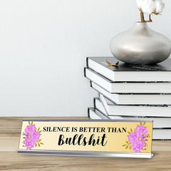 Silence is Better Than Bullshit, Designer Desk Sign (2 x 8")