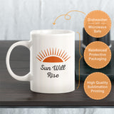 Sun Will Rise Coffee Mug