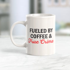 Fueled By Coffee & True Crime Coffee Mug