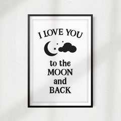 I Love You To The Moon And Back UNFRAMED Print Home Décor, Quote Wall Art