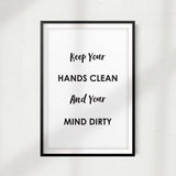 Keep Your Hands Clean And Your Mind Dirty UNFRAMED Print Home Décor, Bathroom Wall Art