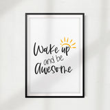 Wake Up And Be Awesome UNFRAMED Print Home Décor, Quote Wall Art
