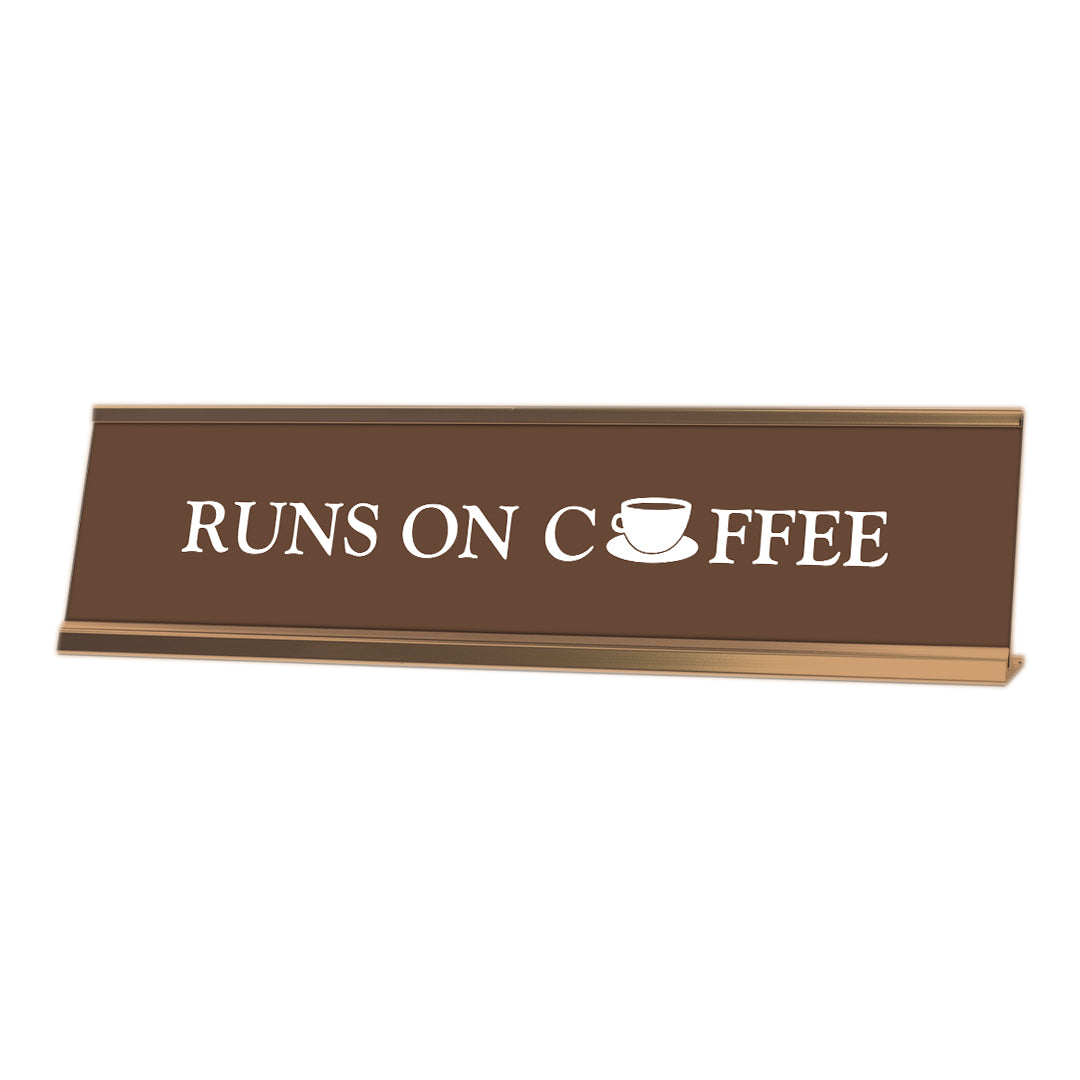 Runs On Coffee, Brown, Gold Frame, Desk Sign (2 x 8")