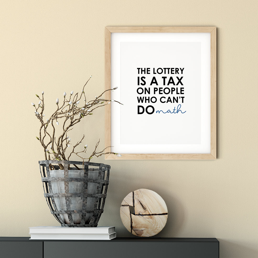 The Lottery Is A Tax On People Who Can't Do Math - Ambrose Bierce UNFRAMED Print Motivational Decor Wall Art