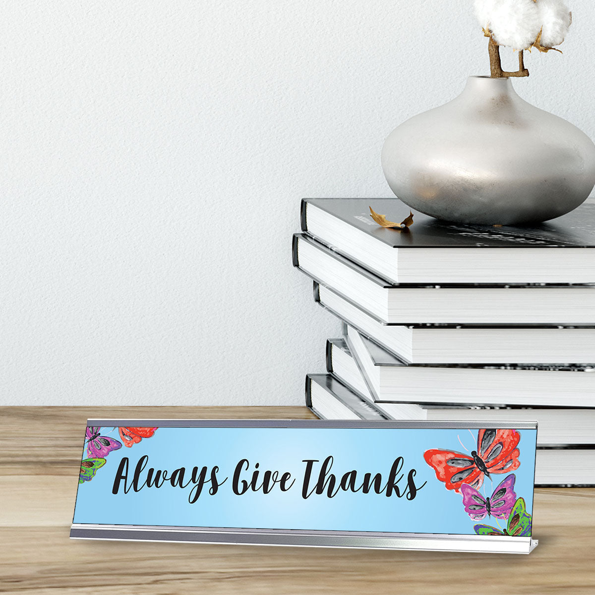 Always Give Thanks, Designer Series Desk Sign (2 x 8")