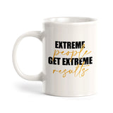 Extreme People Get Extreme Results Coffee Mug