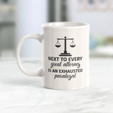 Next to every great Attorney is an exhausted Paralegal Coffee Mug