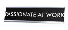 PASSIONATE AT WORK Novelty Desk Sign