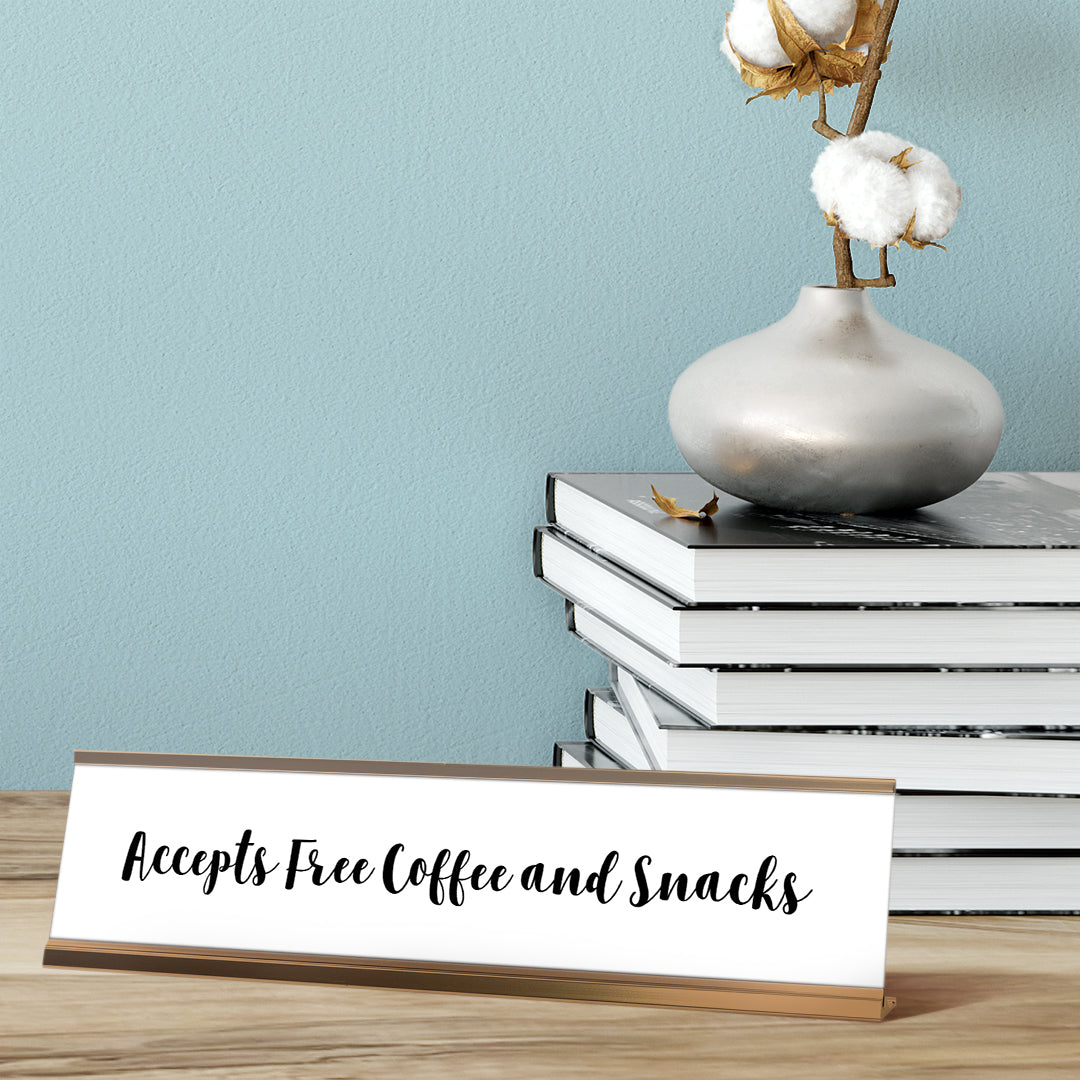 Accepts Free Coffee and Snacks Desk Sign, novelty nameplate (2 x 8")