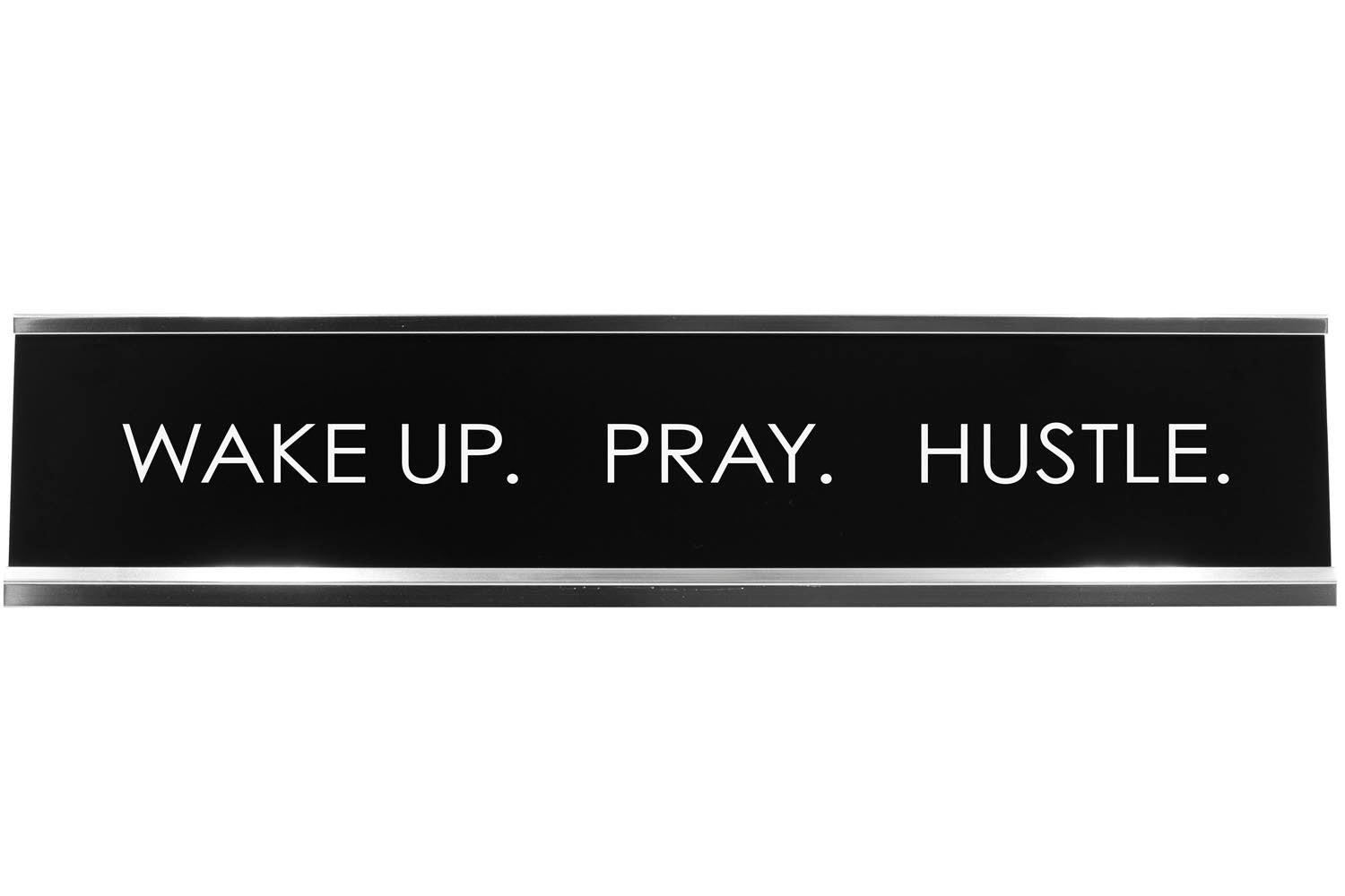 Wake Up. Pray. Hustle. Novelty Desk Sign