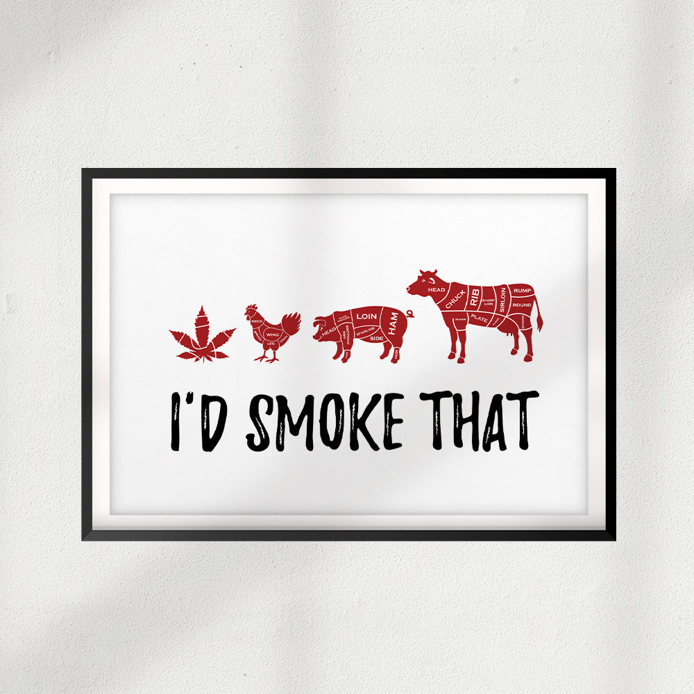 I'd Smoke That UNFRAMED Print Décor Wall Art