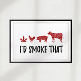 I'd Smoke That UNFRAMED Print Décor Wall Art