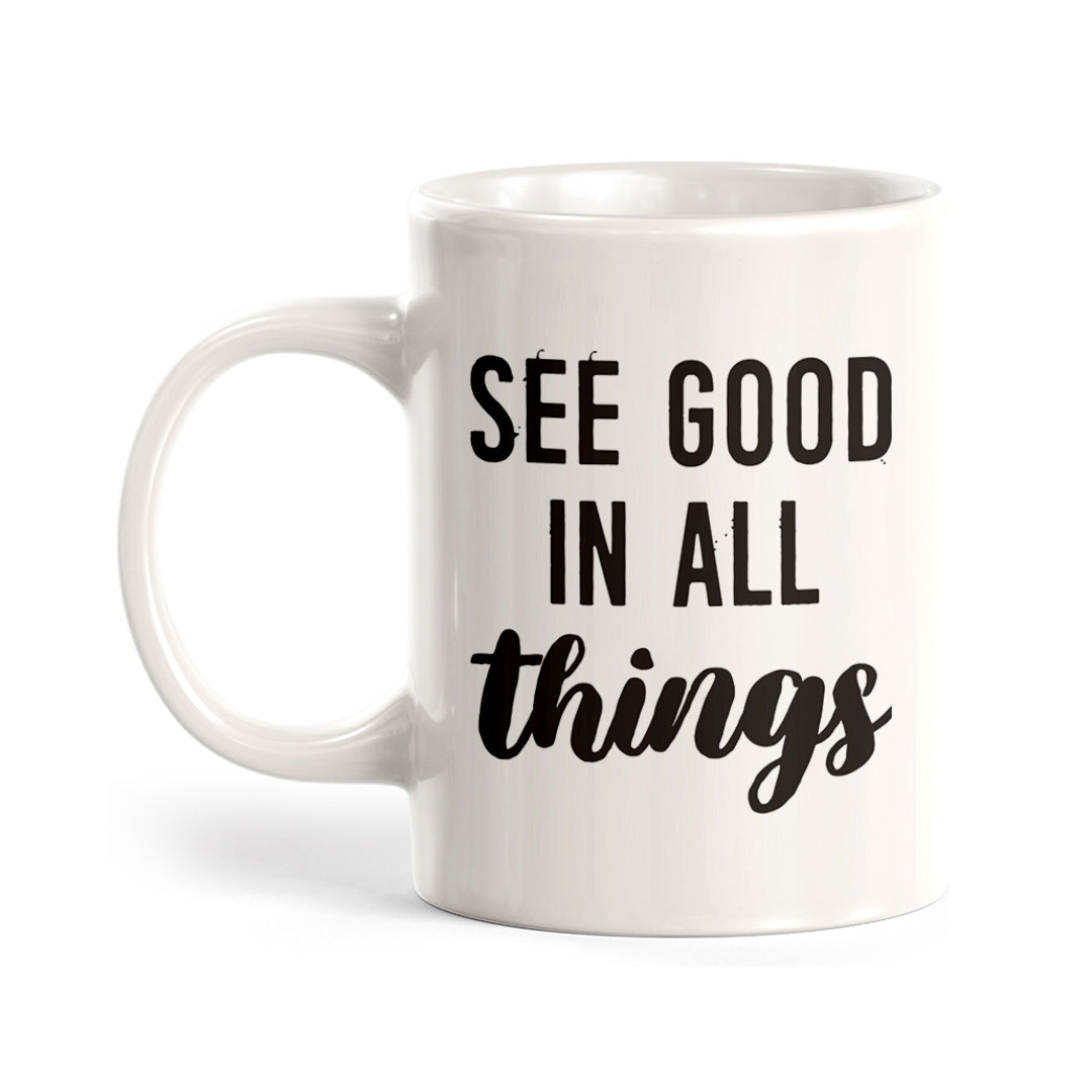 See Good In All Things Coffee Mug