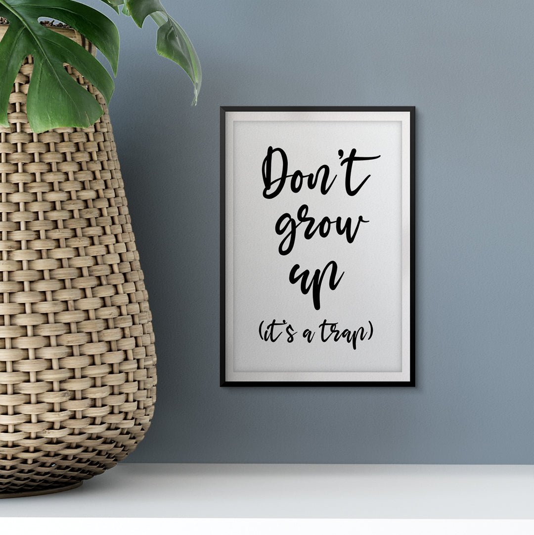 Don't Grow Up It's A Trap UNFRAMED Print Cute Typography Wall Art
