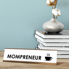 Mompreneur Desk Sign, novelty nameplate (2 x 8")