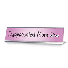 Disappointed Mom Desk Sign (2 x 8)