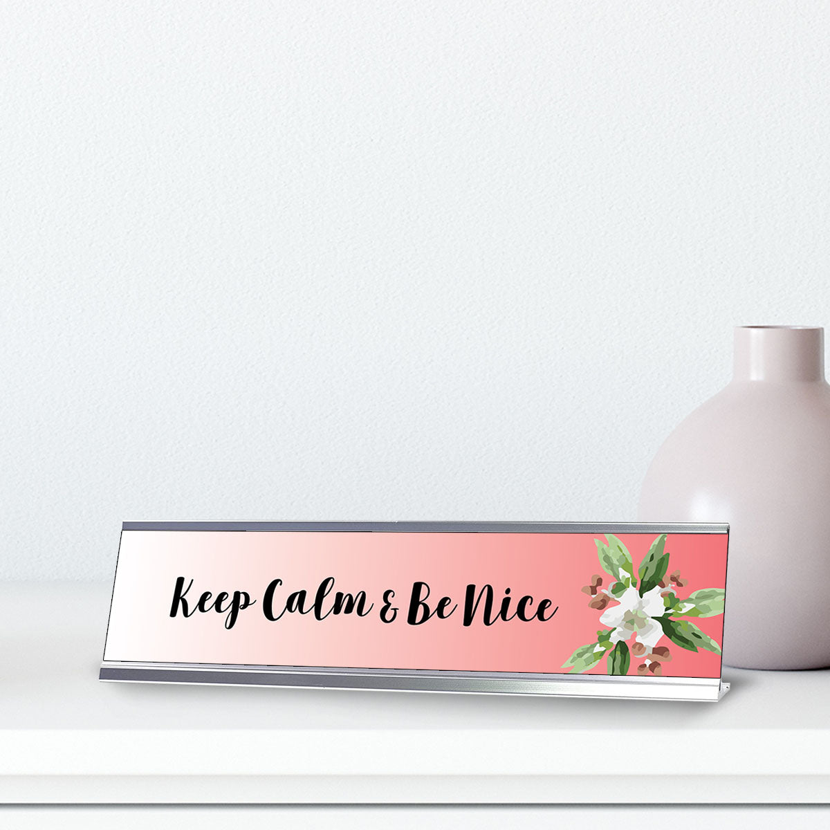 Keep Calm & Be Bice, Floral Designer Desk Sign (2 x 8")