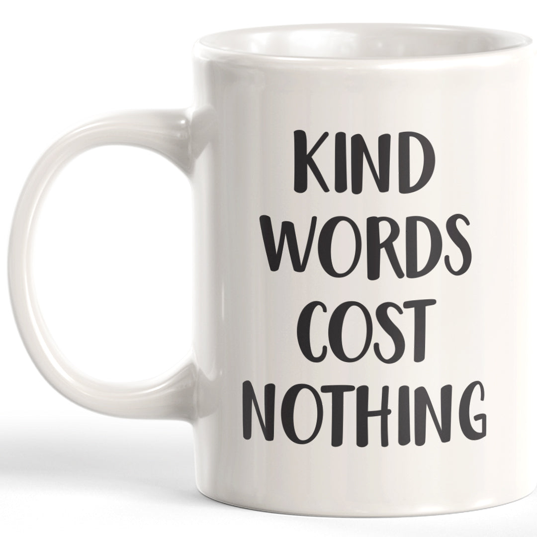 Kind Words Cost Nothing Coffee Mug
