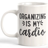 Organizing Is My Cardio Coffee Mug