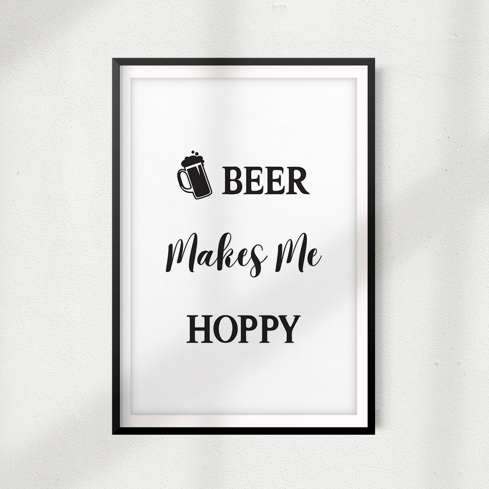 Beer Makes Me Hoppy UNFRAMED Print Drink Décor, Quote Wall Art