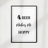 Beer Makes Me Hoppy UNFRAMED Print Drink Décor, Quote Wall Art