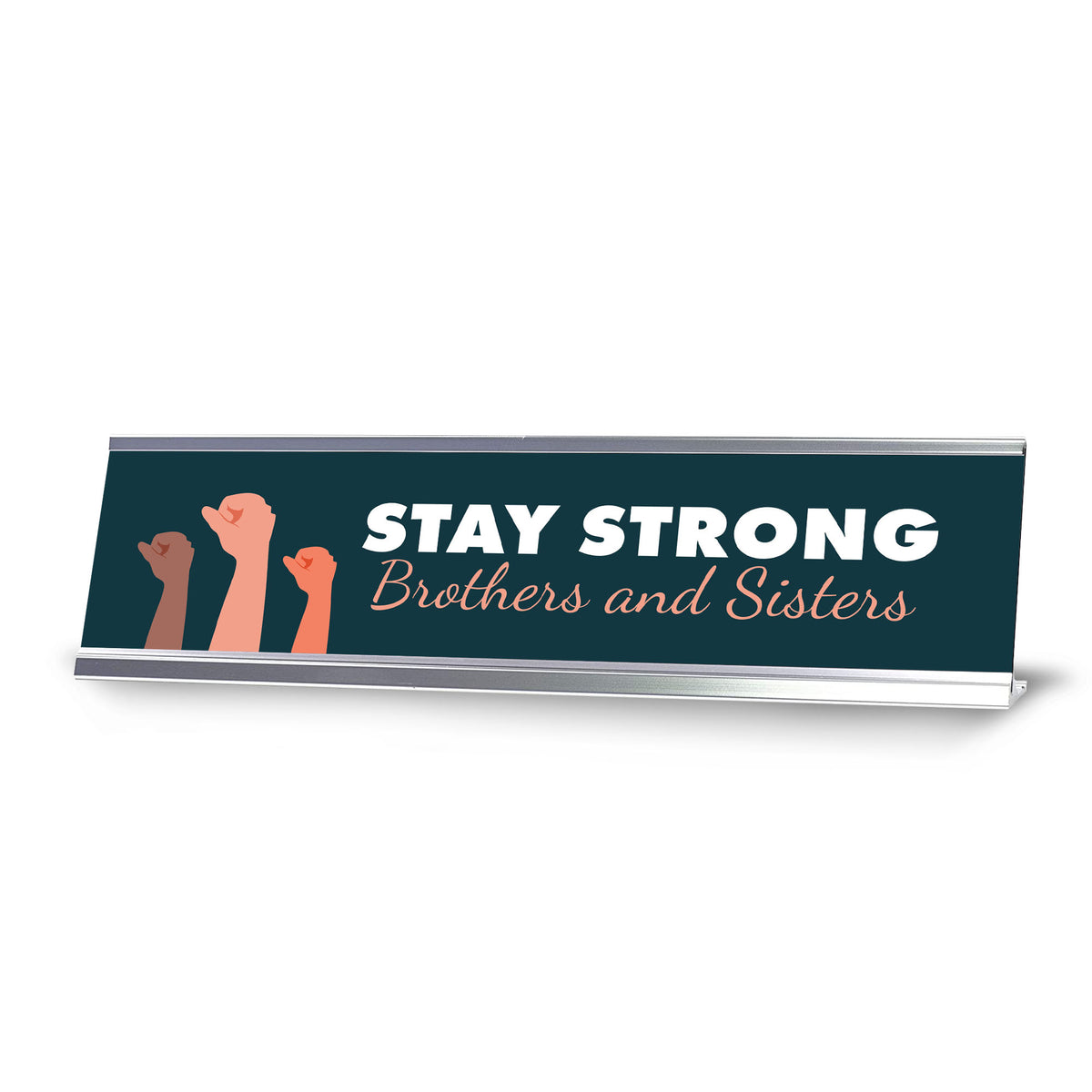 Stay Strong Brothers And Sisters, Silver Frame Desk Sign (2x8")