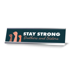 Stay Strong Brothers And Sisters, Silver Frame Desk Sign (2x8")