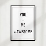 You + Me = Awesome UNFRAMED Print Home Décor, Quote Wall Art