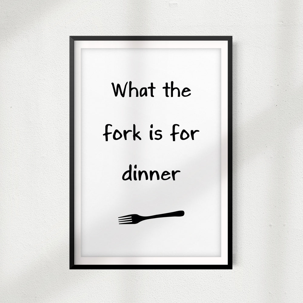 What The Fork Is For Dinner UNFRAMED Print Kitchen Décor, Quote Wall Art