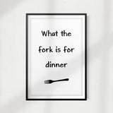What The Fork Is For Dinner UNFRAMED Print Kitchen Décor, Quote Wall Art