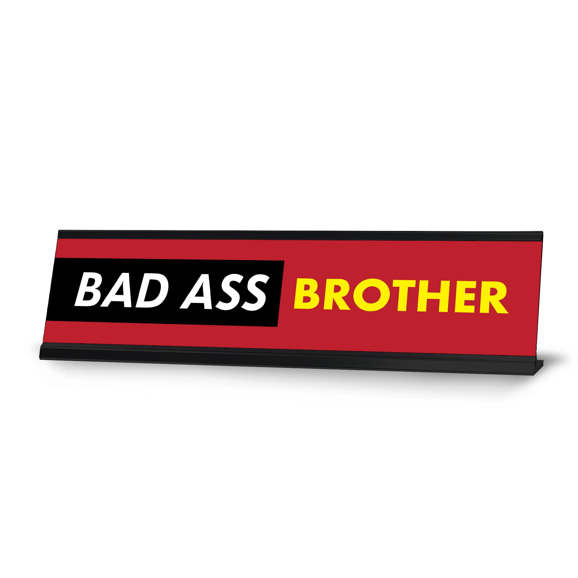 Bad Ass Brother, Black And Red Black Frame Desk Design (2 x 8")