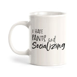 I Hate Pants And Socializing Coffee Mug