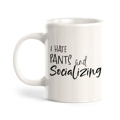 I Hate Pants And Socializing Coffee Mug