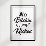 No Bitchin' In My Kitchen UNFRAMED Print Home Décor, Kitchen Quote Wall Art