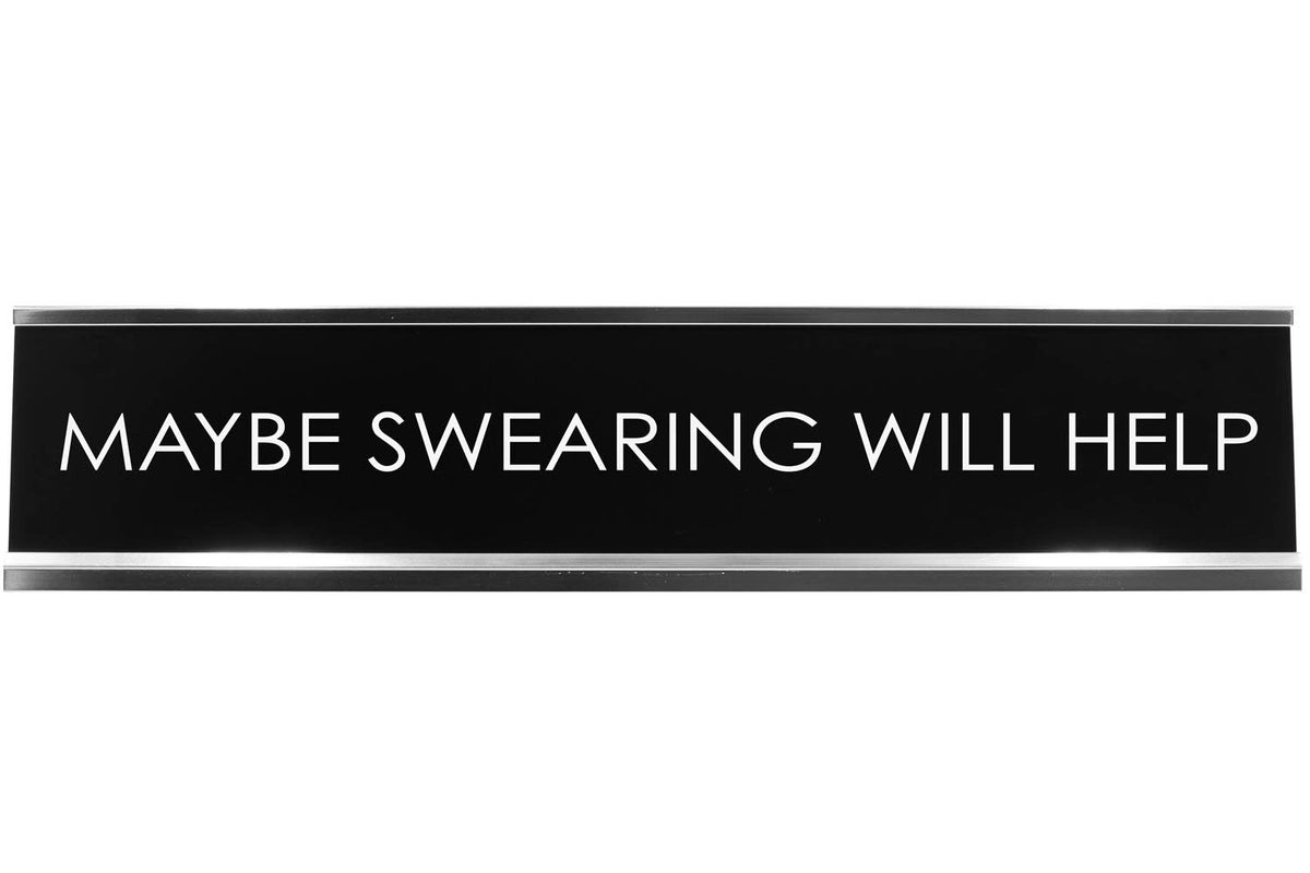 Maybe Swearing Will Help Novelty Desk Sign