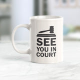 See You In Court Coffee Mug